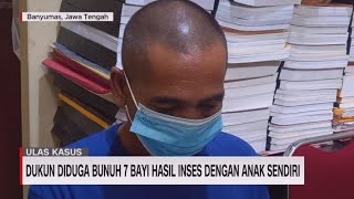 Ulas Kasus: Dukun Diduga Bunuh 7 Bayi Hasil Inses Dengan Anak Sendiri