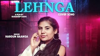 Jass Manak- Lehanga | Cover Song | Hargun Baanga | Female Version (Offical Video)