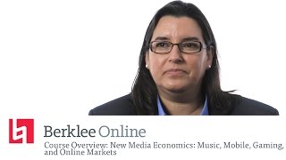 Berklee Online Course Overview: New Media Economics: Music, Mobile, Gaming, and Online Markets