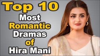 Top 10 Most Romantic Dramas of Hira Mani || The House of Entertainment