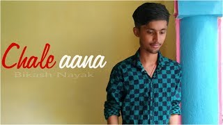 CHALE AANA : de de pyar de | Armaan Malik | Amal malik | Cover Version | Bikash Nayak