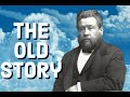 The Old, Old Story - Charles Spurgeon Sermon (C.H. Spurgeon) | Christian Audiobook | Calvary