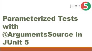Parameterized Tests with @ArgumentsSource in JUnit 5 || @ParameterizedTest and @ArgumentsSource