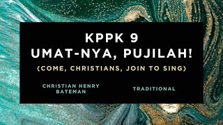 KPPK 9 - UMAT-NYA, PUJILAH! (Come, Christians, Join to Sing)