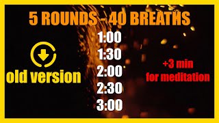 5 rounds Wim Hof breathing to achieve 3 minutes [old version] + 3 minutes for meditation