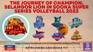 THE JOURNEY OF CHAMPION, SELANGOR LION IN SOOKA SUPER SERIES VOLLEYBALL 2022