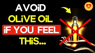 How To Realize That Olive Oil Is Not Good For You? 10 Signs That It's Best To Give It Up