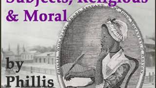 Poems on Various Subjects, Religious and Moral by Phillis WHEATLEY | Full Audio Book