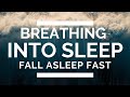 Breathing Into Sleep - Fall Asleep Fast