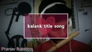 KALANK --- TITLE SONG