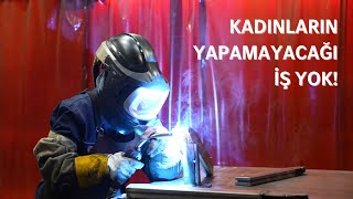 Kadınların Yapamayacağı İş Yok #1