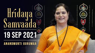 Hridaya Samvaada with Anandmurti Gurumaa : 19 September 2021