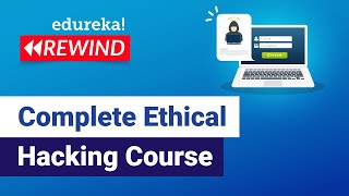 Complete Ethical Hacking Course  | Ethical Hacking Training for Beginners | Edureka Rewind