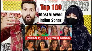 Pakistani Reacts Top 100 Most Viewed Indian Songs on Youtube of All Time | Most Watched Indian Songs