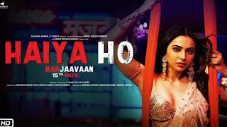 Haiya Ho Full Song 2019   Marjaavaan   Sidharth M, Rakul Preet   Tulsi Kumar, Jubin Nautiyal ,Tanish