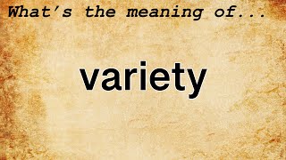 Variety Meaning : Definition of Variety