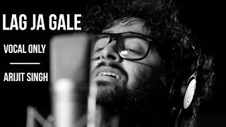 Lag Ja Gale (Vocal Only) - ARIJIT SINGH - Without Music - Ae Dil Hai Mushkil | MilkyWay Melodies