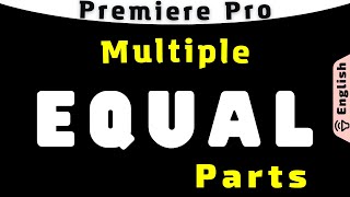 Split Clip in Multiple Equal Parts of Same Duration in Adobe Premiere Pro - Evenly Split Video