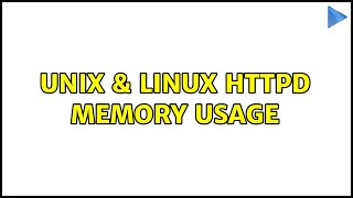 Unix & Linux: httpd memory usage (2 Solutions!!)