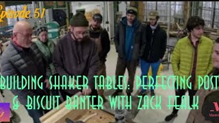 Episode 51 Building Shaker Tables: Perfecting Posts & Biscuit Banter with Zack Fealk