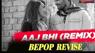 Aaj Bhi (Remix)- Bepop Revise | Vishal Mishra | Ali Fazal , Surbhi Jyoti