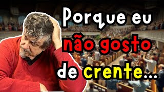 Saiba porque eu já não gosto de crente! | Luiz Sayão