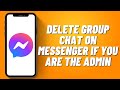 How to Delete Group Chat on Messenger If You are the Admin