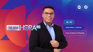 TV Ponta Negra - SBT - AO VIVO - Tá na Hora RN com Analyson Miqueias - 13/02/2025