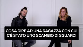 Cosa dire ad una ragazza con cui c'è stato uno scambio di sguardi