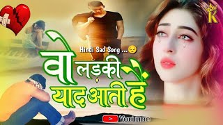 वो लड़की याद आती हैं Wo Ladki Yaad Aati Hai Lyrics (Album) | Hindi Sad Song