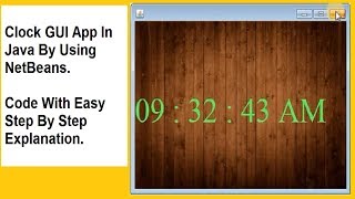 Clock GUI App in Java by using NetBeans (code with step by step easy explanation)