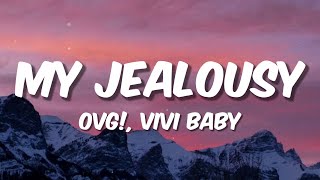 MY JEALOUSY - ovg!, vivi baby (Lyrics) "Not sure who I am not sure who I wanna be"