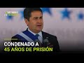 El expresidente de Honduras Juan Orlando Hernández es condenado a 45 años de prisión en EEUU