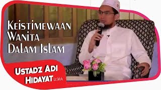 Keistimewaan Wanita Dalam Islam || Ustadz Adi Hidayat Lc MA