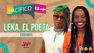 ‘Leka, el poeta’ del Pacífico y uno de los pioneros de la música urbana | Pacífico es + | W Radio