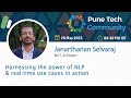 Harnessing the power of NLP & real time use cases in action by Janarthanan Selvaraj