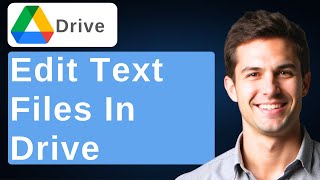 How To Edit Text Files Via Google Drive [2025 Guide]