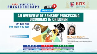 AN OVERVIEW OF SENSORY PROCESSING DISORDERS IN CHILDREN ‖ DR. PURVI SHAH ‖ BITS Physio ‖ Webinar