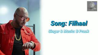Filhaal full song (Lyrics) | B Praak | Jaani | Akshay Kumar & Nupur Sanon