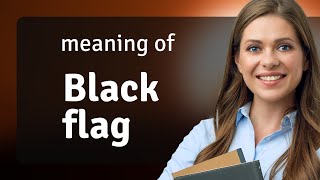 The Meaning and Use of "Black Flag"