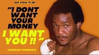 Big George Foreman: God Told Me …