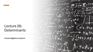 Linear Algebra Lectures - Lecture 26 Determinants