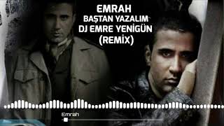 Dj Emre Yenigün ft. Emrah - Baştan Yazalım [Remix]