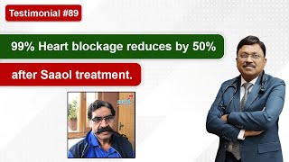 Testimonial #89: 99% Heart Blockage Reduces By 50% After Saaol Treatment | Dr. Bimal Chhajer Saaol
