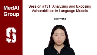 MedAI #131: Analyzing and Exposing Vulnerabilities in Language Models | Yibo Wang