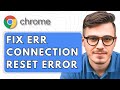 How To Fix ERR CONNECTION RESET Error in Google Chrome [2025 Guide]