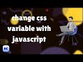 change css variable using java script
