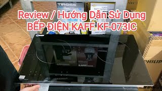 Review Và Hướng Dẫn Sử Dụng Bếp Điện KAFF KF-073IC Model Mới