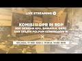 LIVE STREAMING - KOMISI II DPR RI RDP DENGAN KPU, BAWASLU, DKPP DAN DIRJEN POLPUM KEMENDAGRI