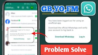 You have been logged out for using an unofficial app gb whatsapp problem| gb whatsapp logout problem
